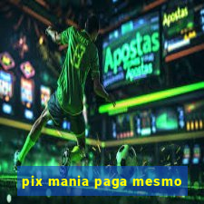pix mania paga mesmo